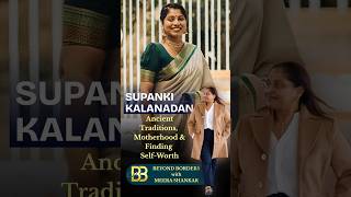 Supanki Kalanadan on Ancient Traditions, Motherhood & Finding Self-Worth | @bbwithmeerashankar