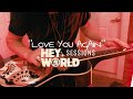 Chase Matthew - Love You Again (Hey World Sessions)