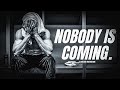 NOBODY IS COMING TO SAVE YOU - One Of The Best Motivational Speeches