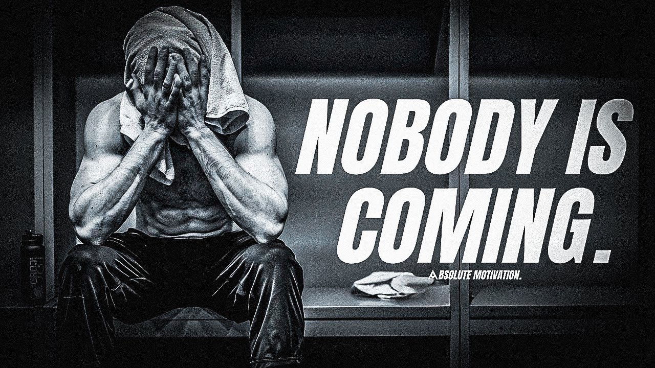 NOBODY IS COMING TO SAVE YOU - One Of The Best Motivational Speeches
