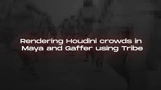 TRIBE: Preview 003 - Rendering Houdini crowds with Arnold in Maya & Gaffer