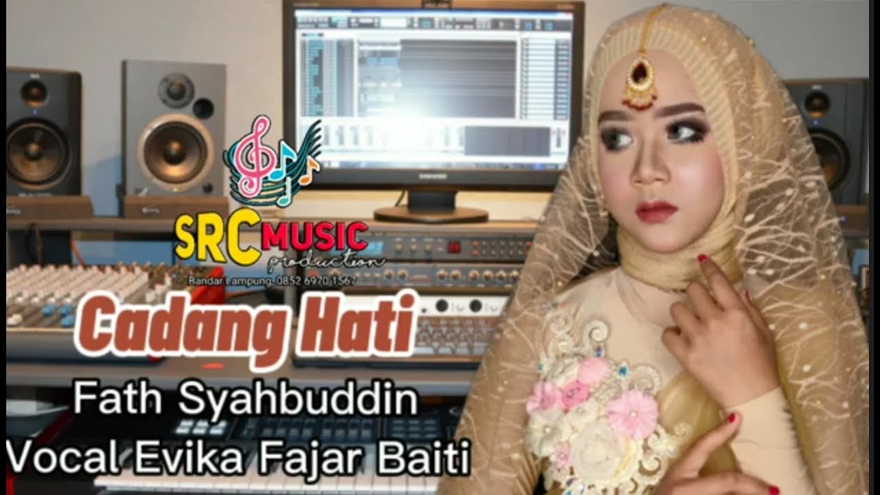CADANG HATI Cipt FATH SYAHBUDDIIN  Cover EVIKA FAJAR BAITI  Produksi. SRC PRODUCTION INDONESIA