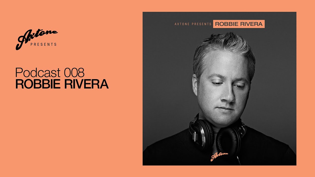 Axtone Presents: Robbie Rivera