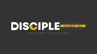 Discipleship Class 101 - Our Calling