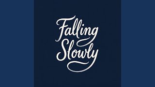 Falling Slowly