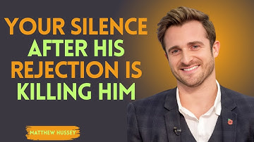 Your Silence After His Rejection Is KILLING Him | MATTHEW HUSSEY | POWERFUL SPEECH.