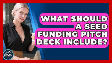 What Should A Seed Funding Pitch Deck Include? - The Startup Growth Hub