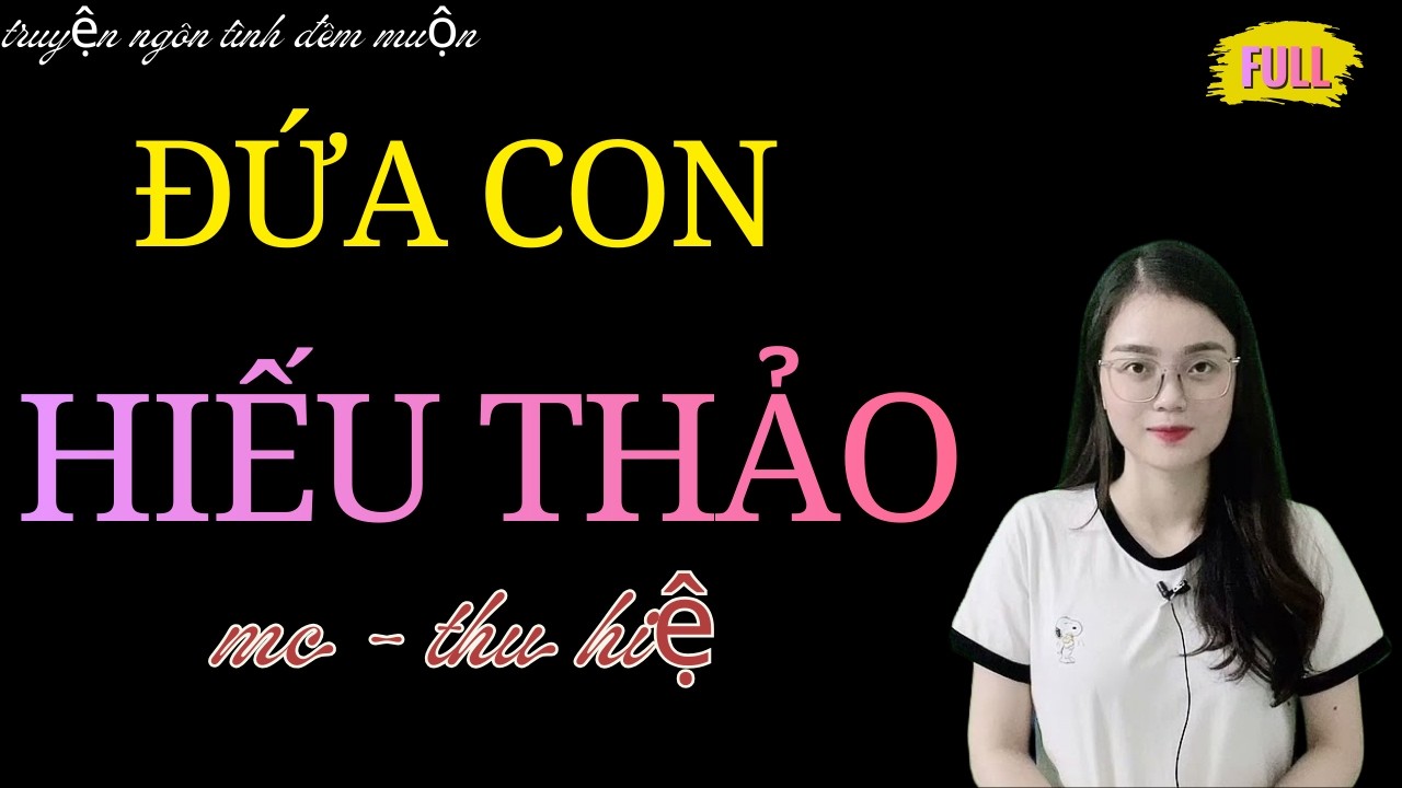 TRUYỆN HAY | ĐỨA CON HIẾU THẢO | QUA LỜI MC - THU HUỆ KỂ HAY NHẤT.