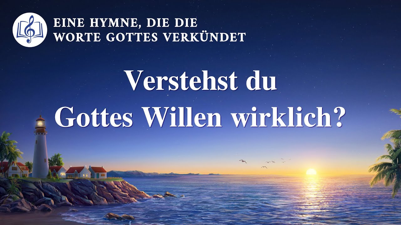 Verstehst du Gottes Willen wirklich? | Christliches Lied