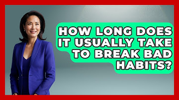How Long Does It Usually Take to Break Bad Habits? | Habit Hacks Hub News