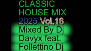 Download Lagu CLASSIC HOUSE MIX 2025 VOLUME 16 BY DJ DAVYX feat. FOLLETTINO DJ MP3