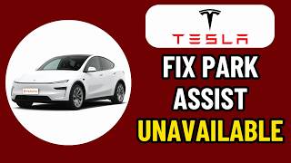HOW TO FIX PARK ASSIST UNAVAILABLE TESLA ON MODEL Y, MODEL X, MODEL S, MODEL 3