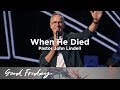 When He Died | Good Friday 2019 | Pastor John Lindell