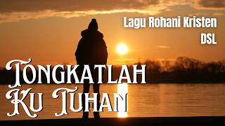 Tongkatlah Ku Tuhan (DSL) | Lagu Rohani Kristen full Lirik