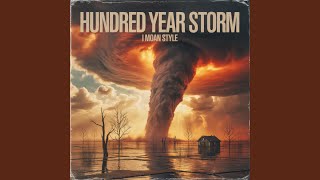 Hundred Year Storm - I Moan Style