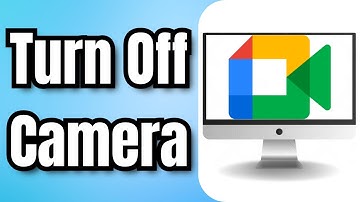 How To Turn Off Camera In Google Meet - Quick Tutorial