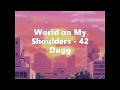 42 Dugg World On My Shoulder Lyrics mp3