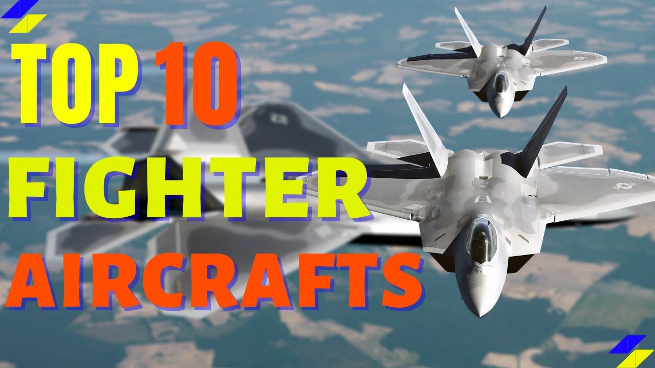 Top 10 Best Fighter Aircraft in the World 2022 Best Fighter Jets In