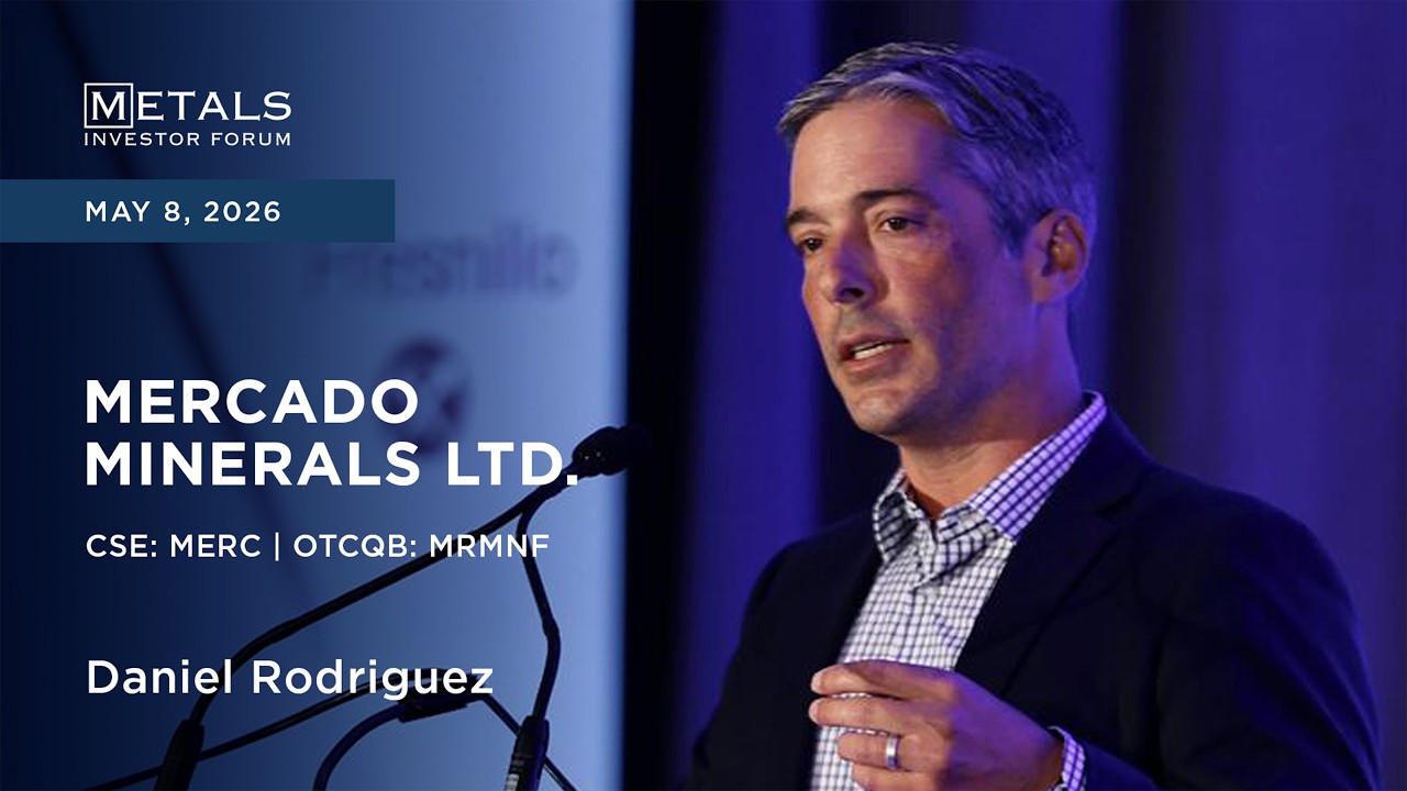 Daniel Rodriguez of Mercado Minerals Ltd. presents at Metals Investor Forum in Vancouver | May 2026