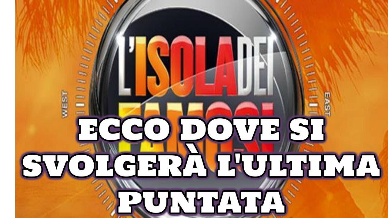 Dove Si Svolgerà La Finale Dell'isola Dei Famosi