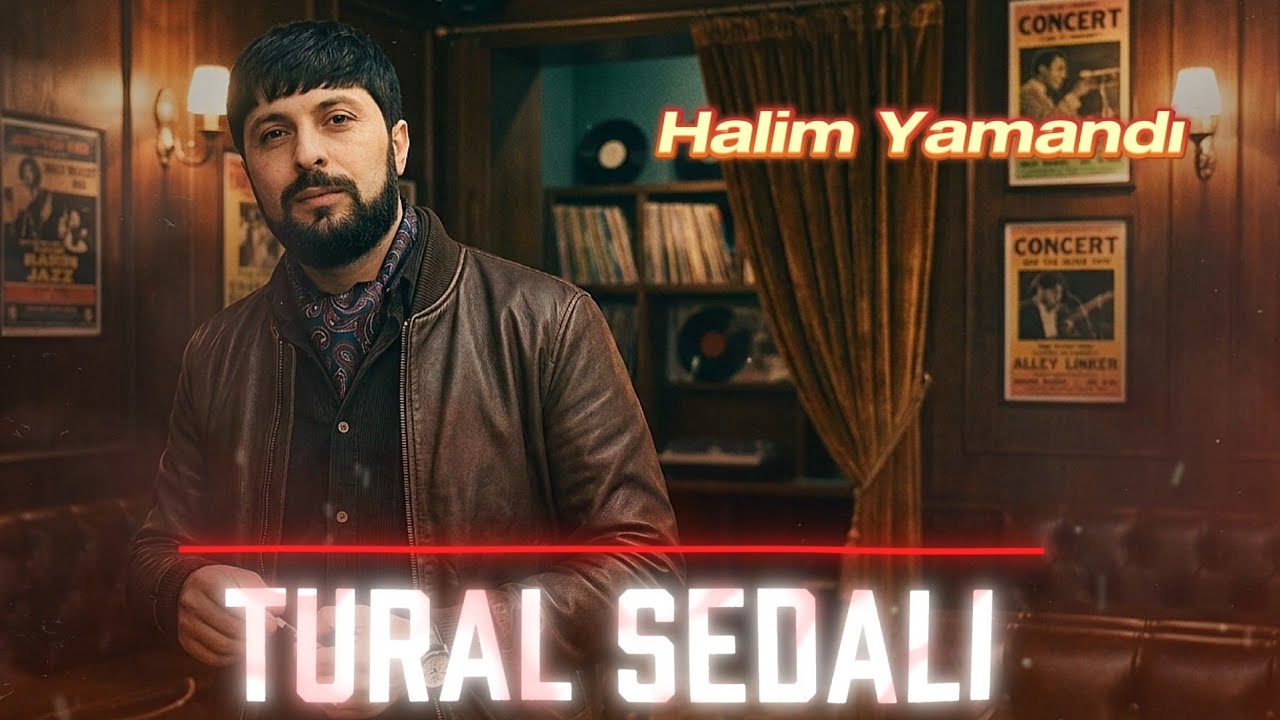 Tural Sedali -  Halim Yamandi 2026