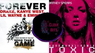 Forever Toxic - Britney Spears, Drake, Kanye West, Lil Wayne, Eminem Mashup Perfectly Clean