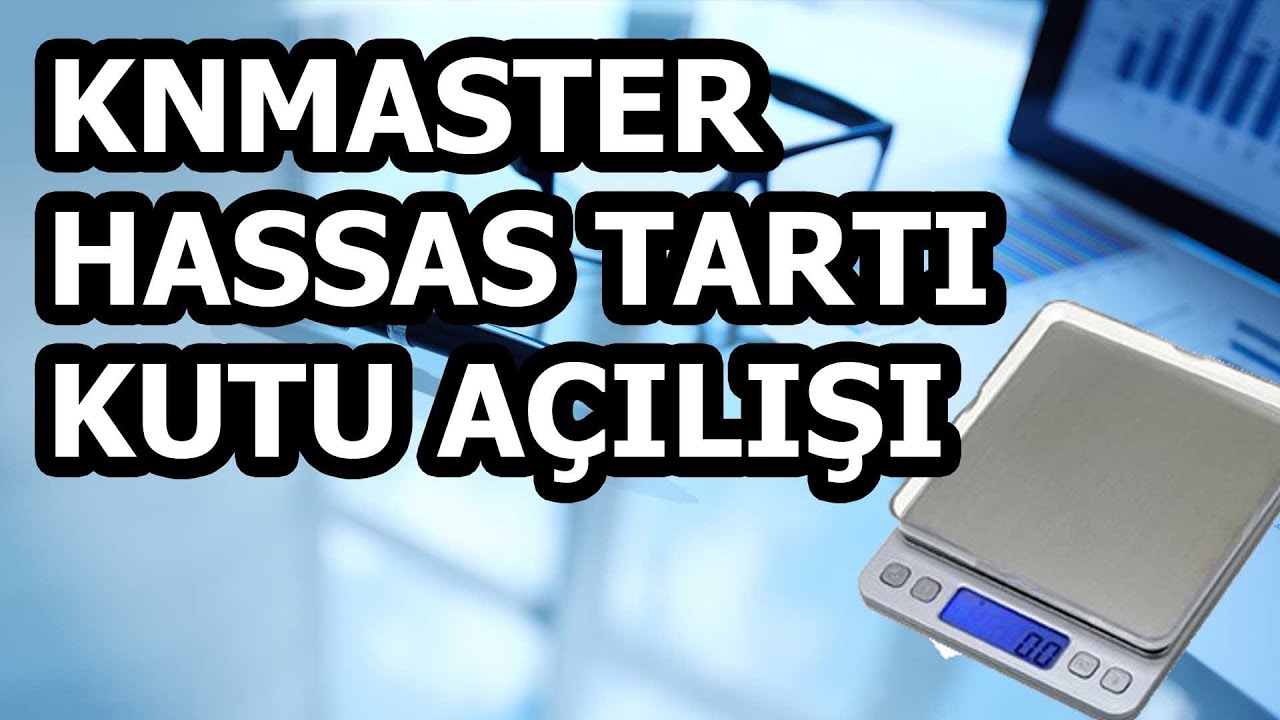 HASSAS TARTI KUTU AÇILIŞI / KNMASTER MT-3000 KUTU AÇILIŞI / HASSAS TERAZİ / HASSAS TARTI
