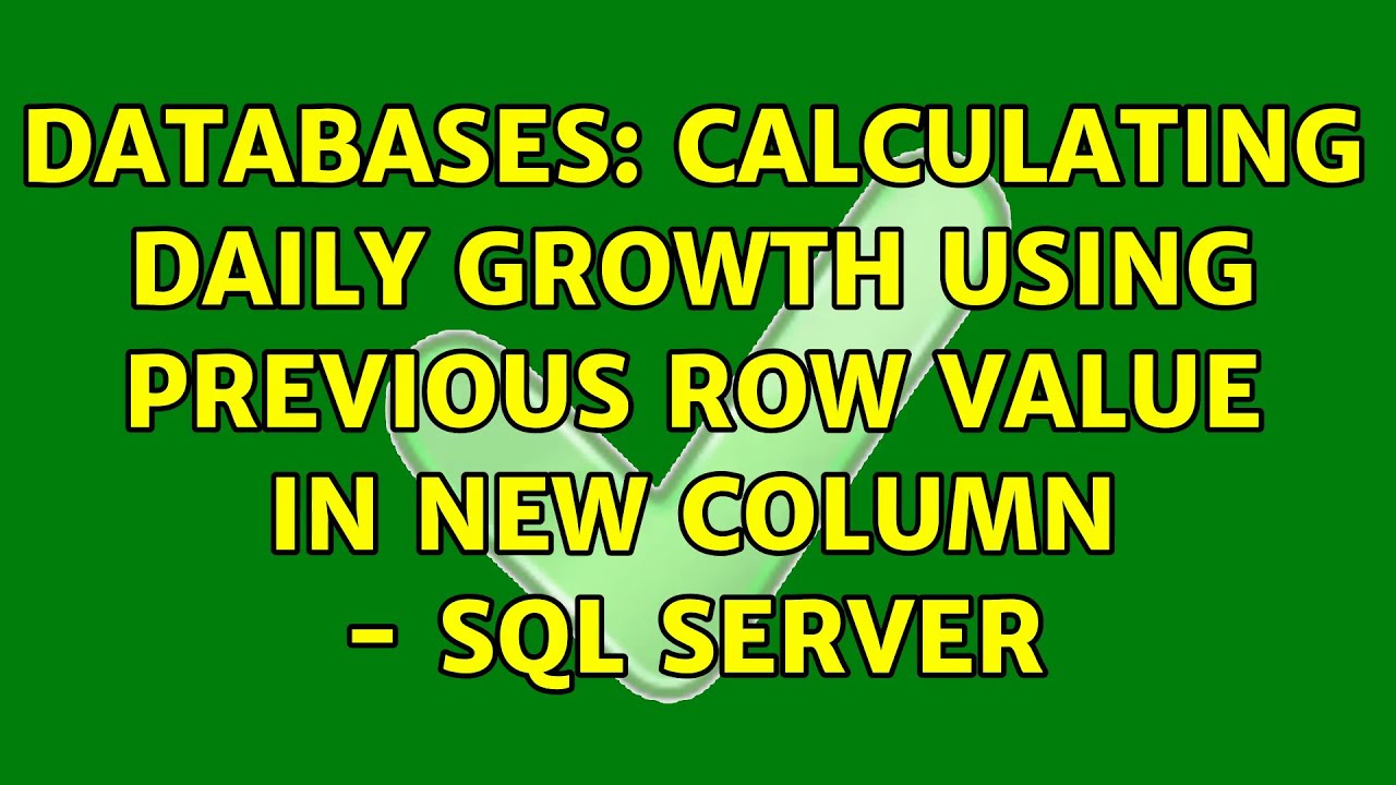 Databases: Calculating daily growth using previous row value in new ...