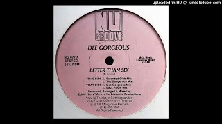 DEE GORGEOUS - BETTER THAN SEX (DEE GORGEOUS MIX)