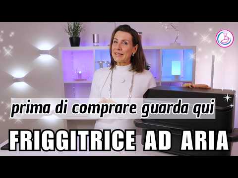 Video FRIGGITRICE AD ARIA : cosa devi sapere prima di comprarla