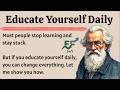 Educate Yourself Daily || Graded Reader Level 2 || Improve Your English Fluency ✅️