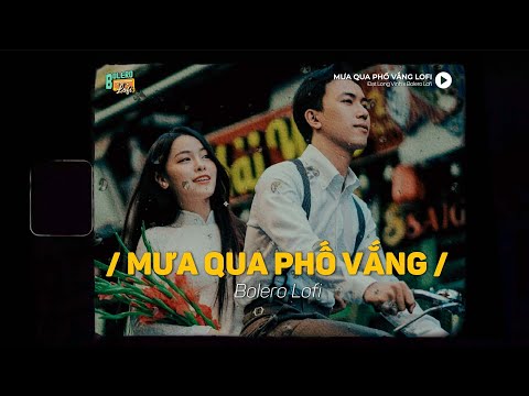 Video Mưa Qua Phố Vắng - (Lofi Ver.) x Bolero Lofi | Đạt... - youtube