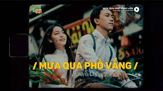 Mưa Qua Phố Vắng - (Lofi Ver.) x Bolero Lofi | Đạt Long Vinh ~ Mưa hắt hiu mưa buồn qua phố vắng