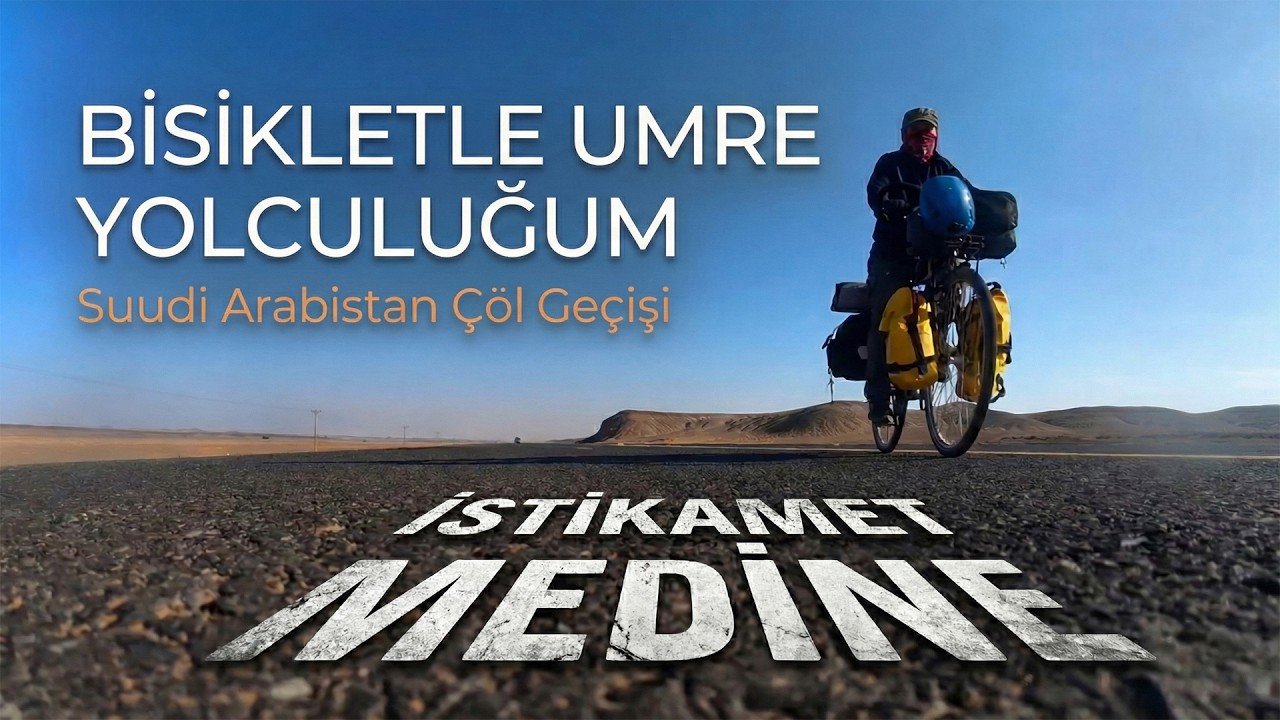 Bisikletle Suudi Arabistan Çölünü Geçiyorum! | İstikamet Medine