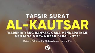 Tafsir Surat Al Kautsar - Ustadz Fakhruddin Abdurrahman, Lc., M.Pd. - Kajian Tafsir Al Quran
