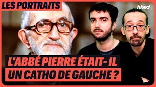 L'ABBÉ PIERRE ÉTAIT-IL UN CATHO DE GAUCHE ?