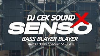 Dj Cek Sound  Bass Terbaru Dj Battle Senso Versi Blayer Ganas