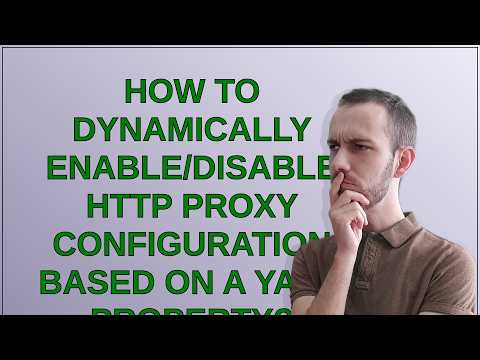 How to dynamically enable/disable HTTP proxy configuration based on a YAML property?
