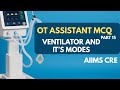 MCQ series part 15 | ventilator and its modes | types of ventilator | Aiims cre | ot assistant