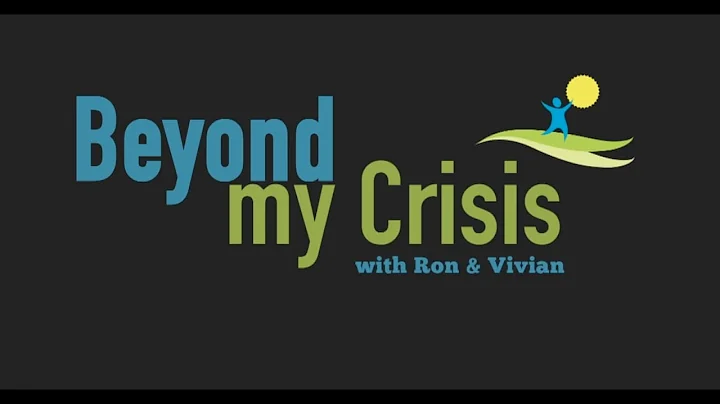 Beyond My Crisis with Ron and Vivian, and guests M...