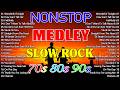 Slow Rock Love Songs Collection 70s 80s 90s Nonstop Slow Rock Pinoy Medley Best Luamang Tugtugin