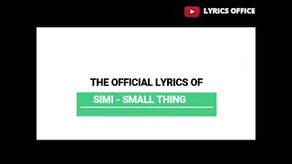 Official lyrics of Simi - small thing