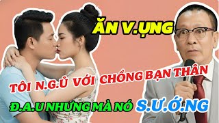 Tâm Sự Cùng Văn Sâm: Tôi Lỡ N.g.ủ Với Chồng Bạn Thân, Cô Gái Phát Hiện Ra Bí Mật Gây Chấn Động