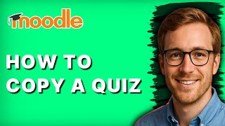 How to Copy a Quiz in Moodle [2026 Full Guide]