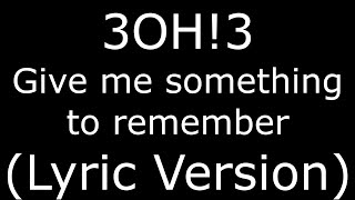 3OH!3 Give me something to remember (Lyric Version)
