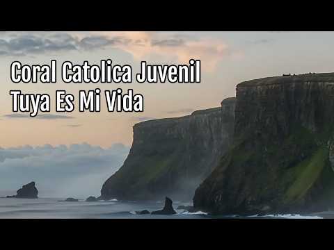 Coral Católica Juvenil - Tuya Es Mi Vida (Lyric Video)