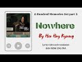 Video Lyrics Eng Sub Sub Indo NOWHERE BY HEO HOY KYUNG A Hundred Memories 백번의 추억 Ost Part 3 