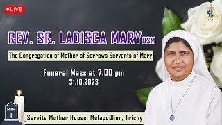 🔴LIVE | Funeral Mass | REV. Sr. LADISCA MARY OSM | 31.10.2023 | KC Trichy