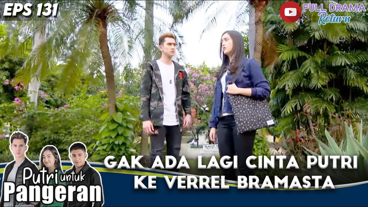 GAK ADA LAGI CINTA PUTRI KE VERREL BRAMASTA - PUTRI UNTUK PANGERAN