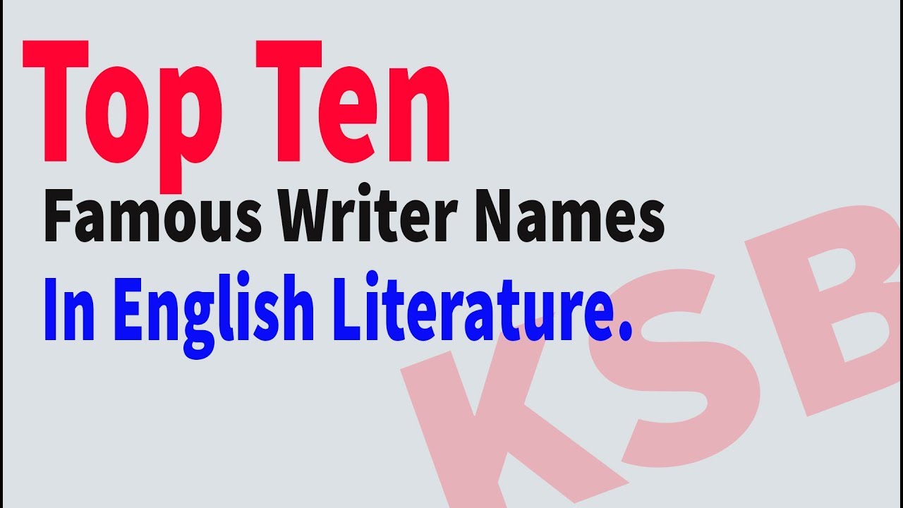 Top 10 Famous Writer Names Top 10 Famous Writer Names In English